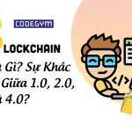 Giải Mã Công Nghệ Blockchain 1.0 Là Gì? Sự Khác Nhau Giữa Blockchain1.0, 2.0, 3.0 và 4.0